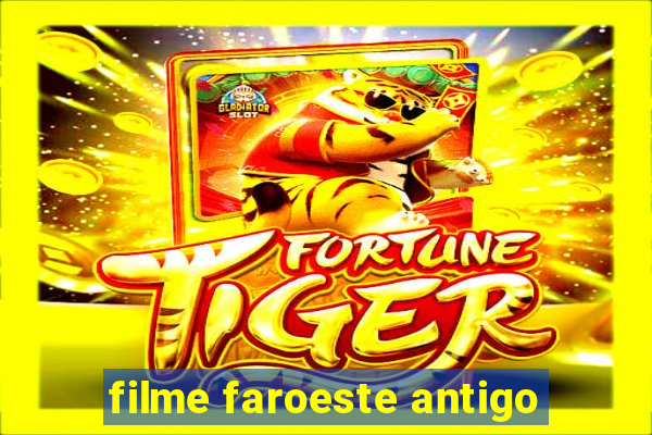 filme faroeste antigo